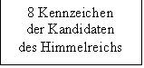 Textfeld: 8 Kennzeichen 
der Kandidaten
des Himmelreichs
